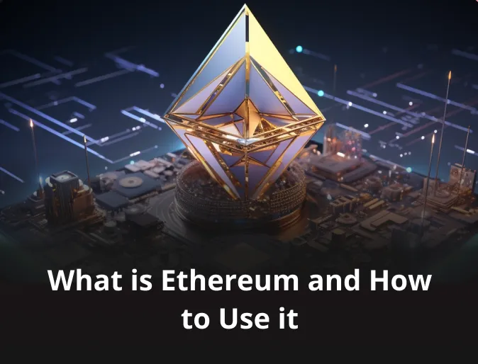 What is Ethereum and How to Use it